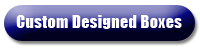 Custom Designed Boxes